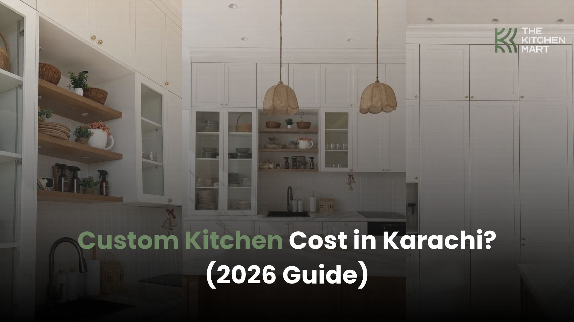 How Much Does a Custom Kitchen Cost in Karachi? (2026 Guide)